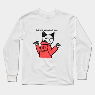 I'm Late and I'm Not Sorry Cat Long Sleeve T-Shirt